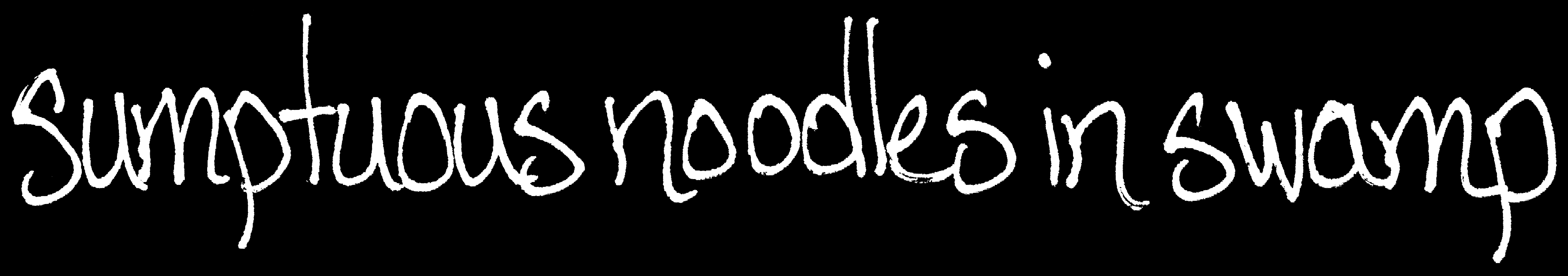 sumptuous noodles in swamp